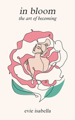 in bloom: the art of becoming by Isabella, Evie