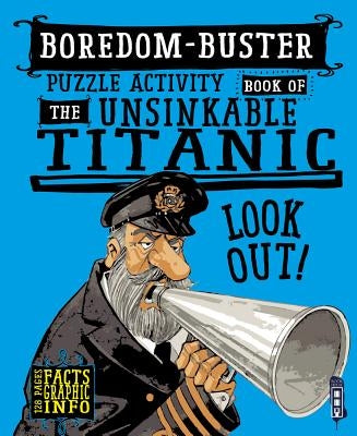 Boredom-Buster Puzzle Activity Book of the Unsinkable Titanic by Salariya