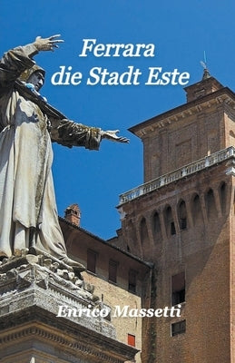 Ferrara die Stadt Este by Massetti, Enrico