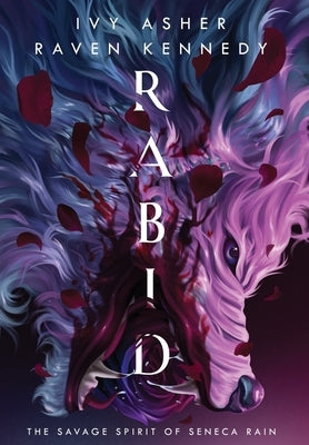 Rabid: The Savage Spirit of Seneca Rain by Asher, Ivy