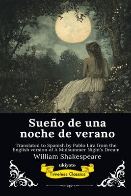 Sueño de una noche de verano Spanish Version of A Midsummer Night's Dream by Shakespeare, William