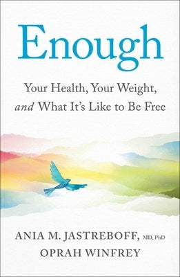 Enough: Your Health, Your Weight, and What It's Like to Be Free by Winfrey, Oprah