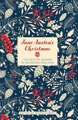 Jane Austen's Christmas: The Festive Season in Georgian England by Hubert, Maria