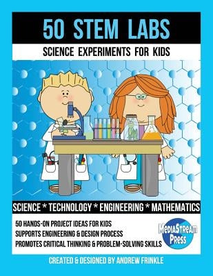 50 Stem Labs - Science Experiments for Kids by Frinkle, Andrew