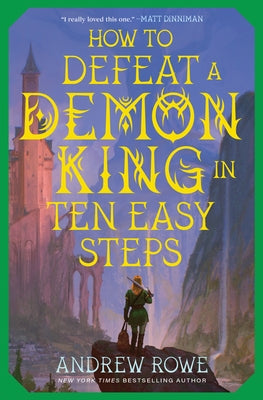 How to Defeat a Demon King in Ten Easy Steps by Rowe, Andrew