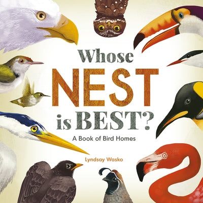Whose Nest Is Best?: A Book of Bird Homes by Wasko, Lyndsay