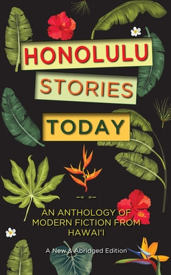 Honolulu Stories Today: An Anthology of Modern Fiction from Hawai'i by Daws, Gavan