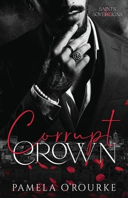 Corrupt Crown: A Dark Mafia Captive Romance by O'Rourke, Pamela