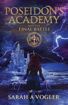 Poseidon's Academy and the Final Battle by Vogler, Sarah a.