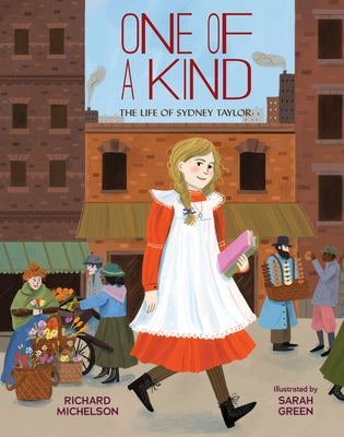 One of a Kind: The Life of Sydney Taylor by Michelson, Richard