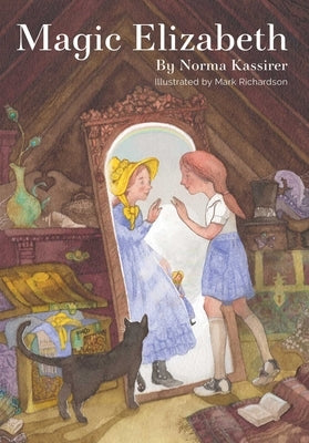 Magic Elizabeth: A Beloved Classic with Brand-New Full-Color Artwork by Kassirer, Norma