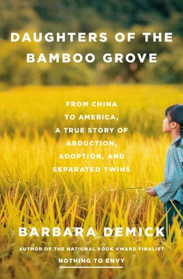 Daughters of the Bamboo Grove: From China to America, a True Story of Abduction, Adoption, and Separated Twins by Demick, Barbara