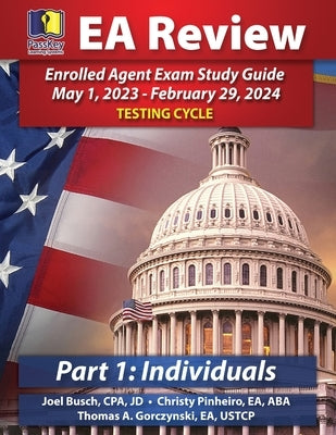 PassKey Learning Systems EA Review Part 1 Individuals; Enrolled Agent Study Guide: May 1, 2023-February 29, 2024 Testing Cycle by Busch, Joel