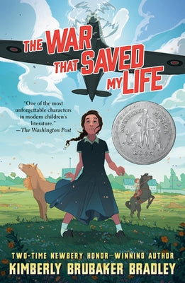 The War That Saved My Life: (Newbery Honor Award Winner) by Bradley, Kimberly Brubaker