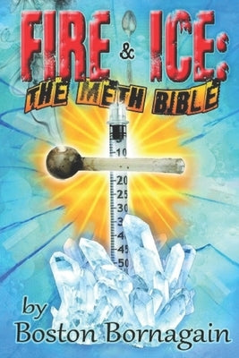 Fire and Ice: The Meth Bible by Lee, Sandra