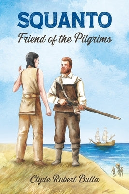 Squanto, Friend of the Pilgrims by Bulla, Clyde Robert