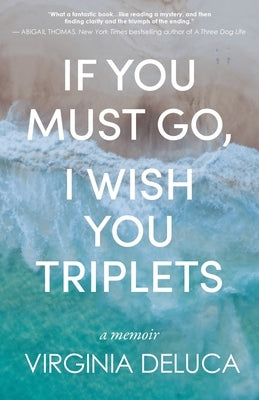 If You Must Go, I Wish You Triplets by DeLuca, Virginia