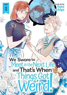 We Swore to Meet in the Next Life and That's When Things Got Weird! Vol. 1 by Hachiya, Hato