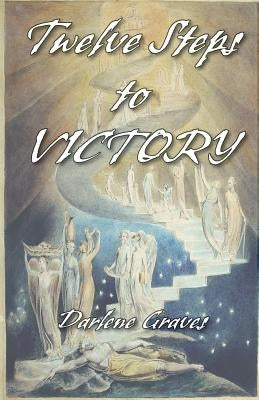 Twelve Steps to Victory by Graves, Darlene