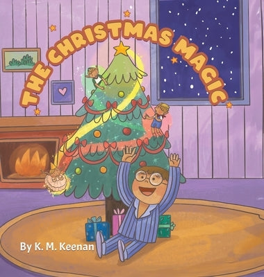 The Christmas Magic: Santa's Elves are Watching by Keenan, K. M.