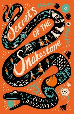 Secrets of the Snakestone by Dasgupta, Piu