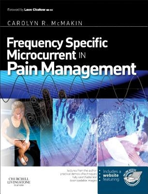 Frequency-Specific Microcurrent in Pain Management by McMakin, Carolyn