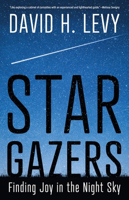 Star Gazers: Finding Joy in the Night Sky by Levy, David H.