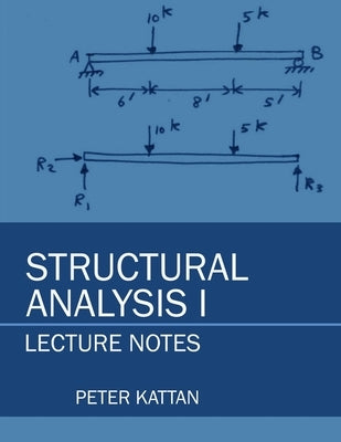 Structural Analysis I Lecture Notes by Kattan, Peter I.