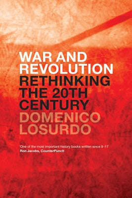 War and Revolution: Rethinking the Twentieth Century by Losurdo, Domenico