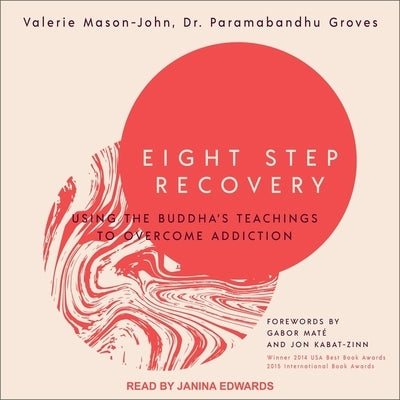 Eight Step Recovery Lib/E: Using the Buddha's Teachings to Overcome Addiction by Edwards, Janina