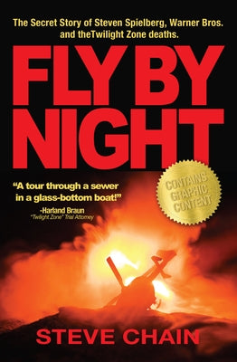 Fly by Night: The Secret Story of Steven Spielberg, Warner Bros, and the Twilight Zone Deaths by Chain, Steven