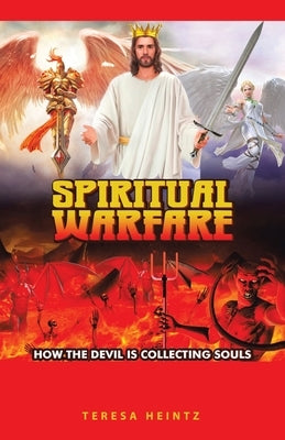 Spiritual Warfare: How the Devil Is Collecting Souls by Heintz, Teresa