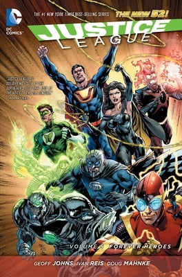 Justice League, Volume 5: Forever Heroes by Johns, Geoff