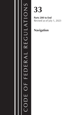 Code of Federal Regulations, Title 33 Navigation and Navigable Waters 200-End, Revised as of July 1, 2023 by Office of the Federal Register (U S )