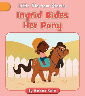 Ingrid Rides Her Pony by Keeler, Barbara