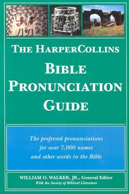 The HarperCollins Bible Pronunciation Guide by Walker, William O.