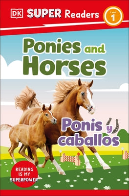 DK Super Readers Level 1 Bilingual Ponies and Horses - Ponis Y Caballos by DK