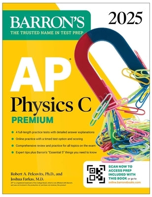 AP Physics C Premium, Eighth Edition: 4 Practice Tests + Comprehensive Review + Online Practice (2025) by Pelcovits, Robert A.