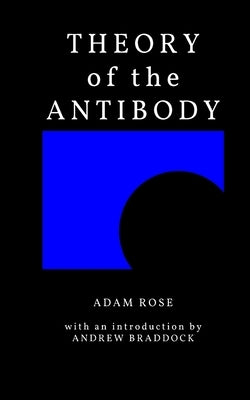 Theory of the Antibody by Rose, Adam