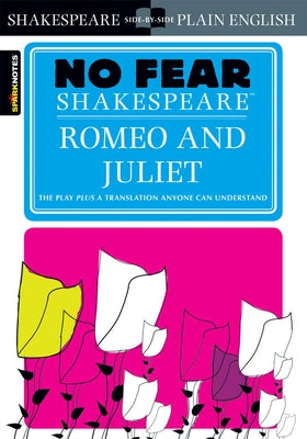 Romeo and Juliet: No Fear Shakespeare Side-By-Side Plain English by Shakespeare, William