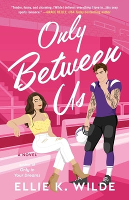 Only Between Us by Wilde, Ellie K.