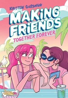 Making Friends: Together Forever: A Graphic Novel (Making Friends #4): Volume 4 by Gudsnuk, Kristen