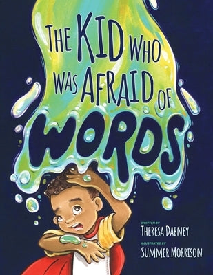 The Kid Who Was Afraid of Words by Dabney, Theresa