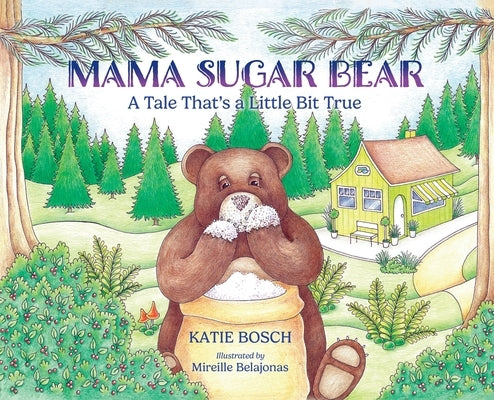 Mama Sugar Bear: A Tale That's a Little Bit True by Bosch, Katie