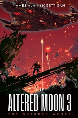 The Altered Moon III: The Guarded World by McGettigan, James Alan