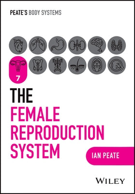 The Female Reproductive System by Peate, Ian