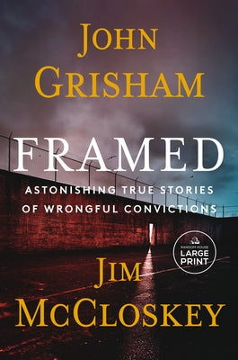 Framed: Astonishing True Stories of Wrongful Convictions by Grisham, John