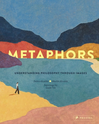 Metaphors: Understanding Philosophy Through Images by Alcalde, Pedro