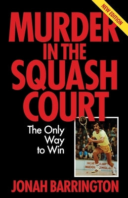 Murder in the Squash Court: The Only Way to Win by Barrington, Jonah