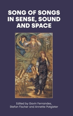 Song of Songs in Sense, Sound and Space by Fernandes, Gavin